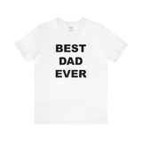 Best Dad Ever - Unisex Jersey Short Sleeve Tee