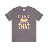 I'd Hit That (Pickleball) Unisex Jersey Short Sleeve Tee