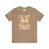 I'd Hit That (Pickleball) Unisex Jersey Short Sleeve Tee