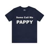 Some Call Me Pappy - Unisex Jersey Short Sleeve Tee