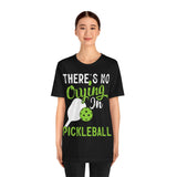 There's No Crying in Pickleball - Unisex Jersey Short Sleeve Tee