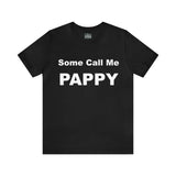 Some Call Me Pappy - Unisex Jersey Short Sleeve Tee