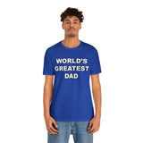 World's Greatest Dad - Unisex Jersey Short Sleeve Tee