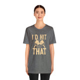 I'd Hit That (Pickleball) Unisex Jersey Short Sleeve Tee