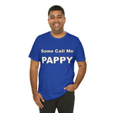 Some Call Me Pappy - Unisex Jersey Short Sleeve Tee