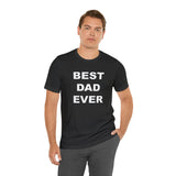 Best Dad Ever - Unisex Jersey Short Sleeve Tee