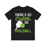 There's No Crying in Pickleball - Unisex Jersey Short Sleeve Tee