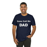 Some Call Me Dad - Unisex Jersey Short Sleeve Tee