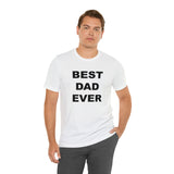 Best Dad Ever - Unisex Jersey Short Sleeve Tee