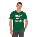 Best Dad Ever - Unisex Jersey Short Sleeve Tee
