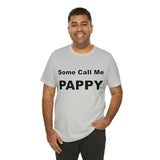 Some Call Me Pappy - Unisex Jersey Short Sleeve Tee