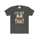 I'd Hit That - Pickleball - Men's Cotton Crew Tee