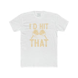 I'd Hit That - Pickleball - Men's Cotton Crew Tee
