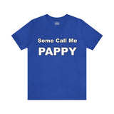 Some Call Me Pappy - Unisex Jersey Short Sleeve Tee