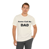 Some Call Me Dad - Unisex Jersey Short Sleeve Tee