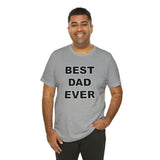 Best Dad Ever - Unisex Jersey Short Sleeve Tee