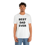 Best Dad Ever - Unisex Jersey Short Sleeve Tee