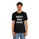 Best Dad Ever - Unisex Jersey Short Sleeve Tee