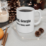 Cumming, Georgia: We're Not just a funny name - Ceramic Mug 11oz