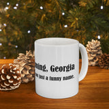 Cumming, Georgia: We're Not just a funny name - Ceramic Mug 11oz