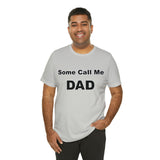 Some Call Me Dad - Unisex Jersey Short Sleeve Tee