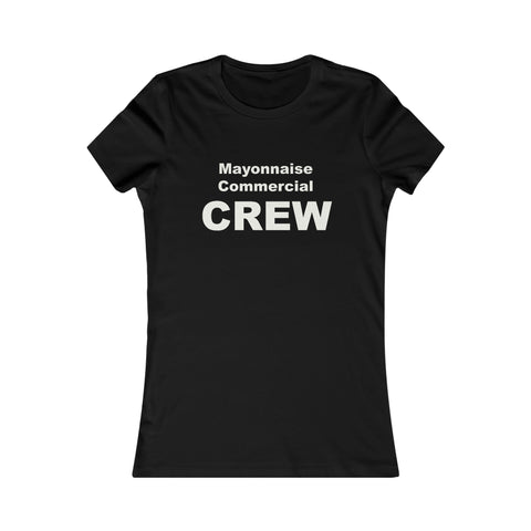 Mayonnaise Commercial - Crew - Women's Favorite Tee