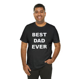 Best Dad Ever - Unisex Jersey Short Sleeve Tee