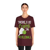 There's No Crying in Pickleball - Unisex Jersey Short Sleeve Tee