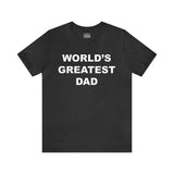 World's Greatest Dad - Unisex Jersey Short Sleeve Tee