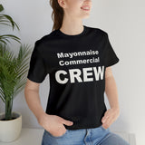 Mayonnaise Commercial Crew - Unisex Jersey Short Sleeve Tee