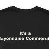 Film Crew - It's a Mayonnaise Commercial - Unisex Jersey Short Sleeve Tee
