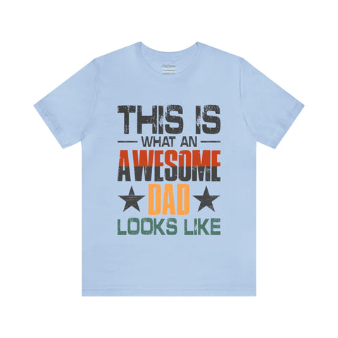 This is What an Awesome Dad Looks Like - Unisex Jersey Short Sleeve Tee