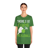 There's No Crying in Pickleball - Unisex Jersey Short Sleeve Tee