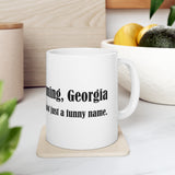 Cumming, Georgia: We're Not just a funny name - Ceramic Mug 11oz