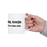 Cumming, Georgia: We're Not just a funny name - Ceramic Mug 11oz